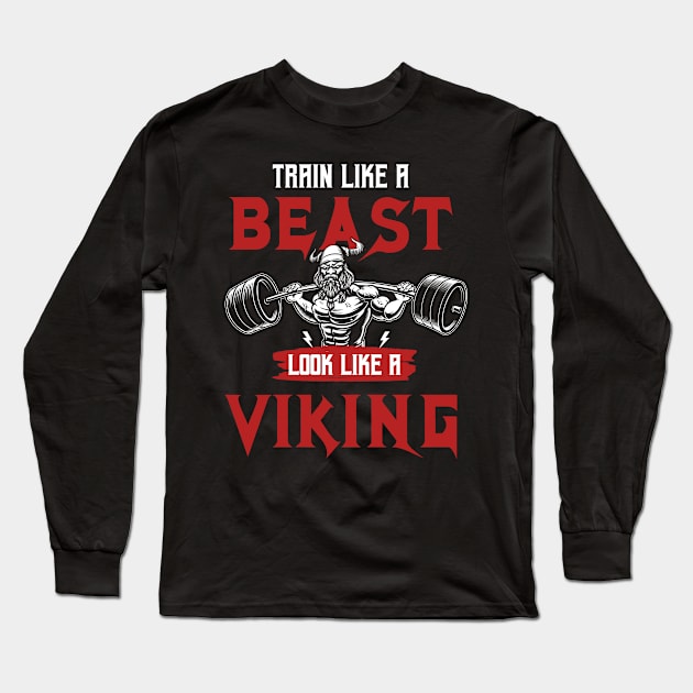 Train Like A Beast Look Like A Viking Long Sleeve T-Shirt by PlimPlom